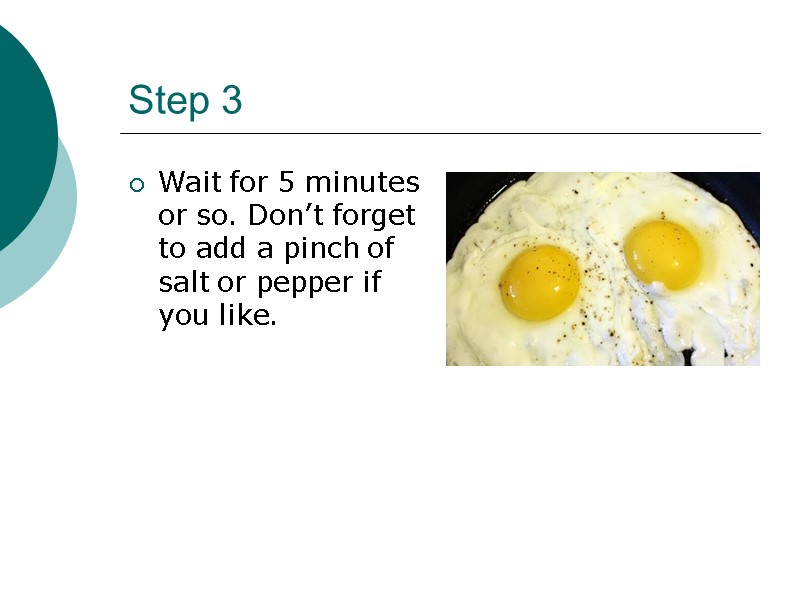 Step 3 Wait for 5 minutes or so. Don’t forget to add a pinch